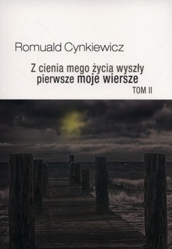 Z cienia mego życia wyszły pierwsze moje wiersze. Tom 2 okładka