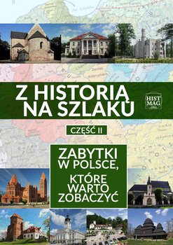 Z historią na szlaku. Zabytki w Polsce, które warto zobaczyć. Część 2 okładka