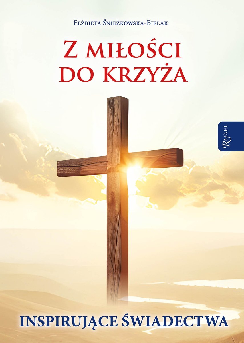 Z miłości do krzyża. Inspirujące ��wiadectwa okładka