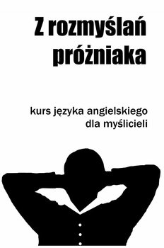 Z rozmyślań próżniaka. Kurs języka angielskiego dla myślicieli okładka
