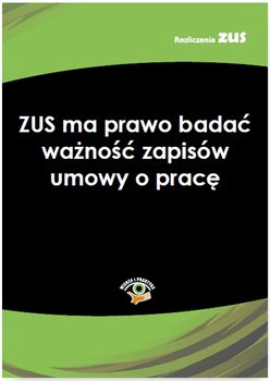 ZUS ma prawo badać ważność zapisów umowy o pracę okładka
