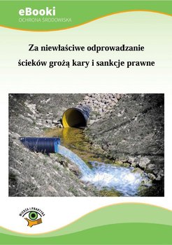 Za niewłaściwe odprowadzanie ścieków grożą kary i sankcje prawne okładka