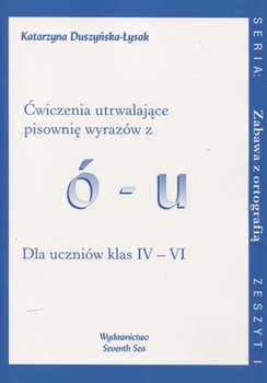 Zabawa z ortografią. Ćwiczenia utrwalające pisownię wyrazów z ó-u. dla uczniów klas IV-VI. Zeszyt 1 okładka