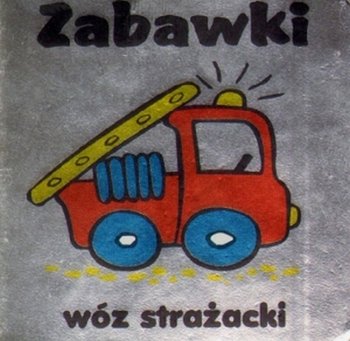 Zabawki. Wóz strażacki okładka