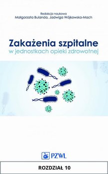 Zakażenia szpitalne w jednostkach opieki zdrowotnej. Rozdział 10 okładka