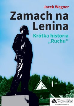 Zamach na Lenina. Krótka historia Ruchu okładka