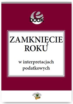 Zamknięcie roku w interpretacjach podatkowych okładka