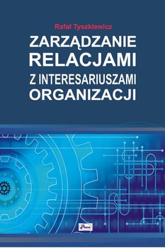 Zarządzanie relacjami z interesariuszami organizacji okładka