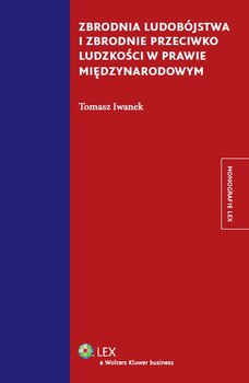Zbrodnia ludobójstwa i zbrodnie przeciwko ludzkości w prawie międzynarodowym okładka
