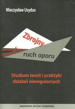 Zbrojny ruch oporu. Studium teorii i praktyki działań nieregularnych okładka