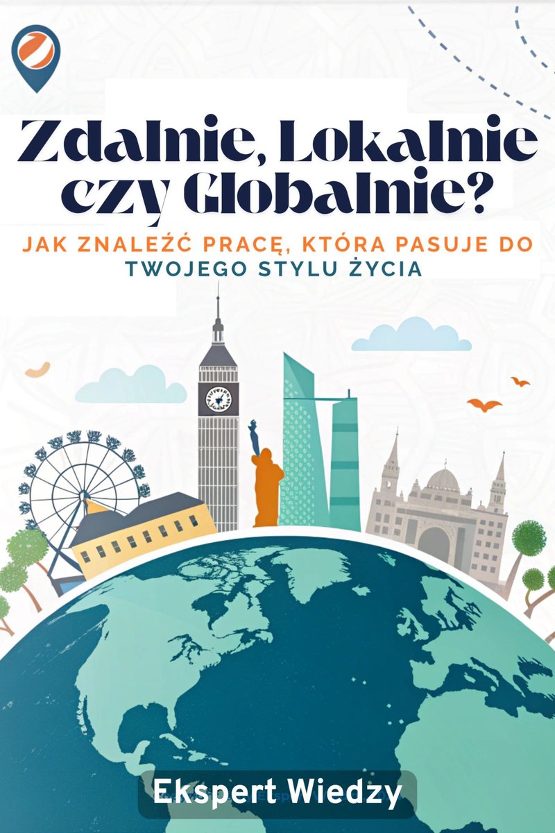 Zdalnie, lokalnie czy globalnie? Jak znaleźć pracę, która pasuje do Twojego stylu życia okładka