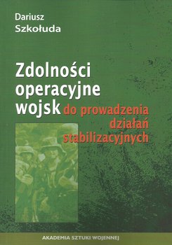 Zdolności operacyjne wojsk do prowadzenia działań stabilizacyjnych okładka
