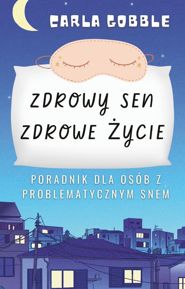 Zdrowy sen, zdrowe życie. Poradnik dla osób z problematycznym snem okładka