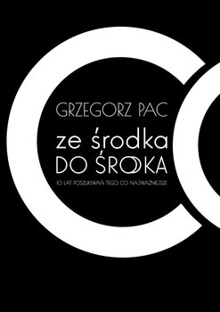 Ze środka do środka. 10 lat poszukiwań tego co najważniejsze okładka