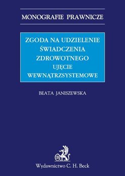Zgoda na udzielenie świadczenia zdrowotnego. Ujęcie wewnątrzsystemowe okładka