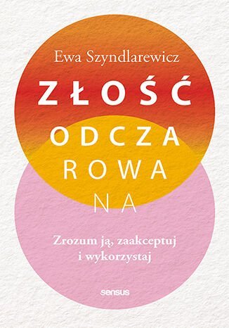 Złość odczarowana. Zrozum ją, zaakceptuj i wykorzystaj - ebook MOBI okładka