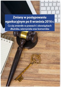 Zmiany w postępowaniu egzekucyjnym po 8 września 2016 r. okładka
