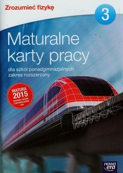 Zrozumieć fizykę 3. Maturalne karty pracy. Zakres rozszerzony. Szkoła ponadgimnazjalna okładka