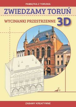 Zwiedzamy Toruń. Wycinanki przestrzenne 3D okładka