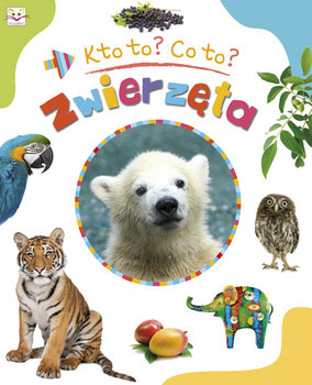 Zwierzęta. Kto to? Co to? okładka