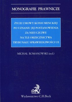 Życie umowy konsumenckiej po uznaniu jej postanowienia za nieuczciwe na tle orzecznictwa TSUE okładka