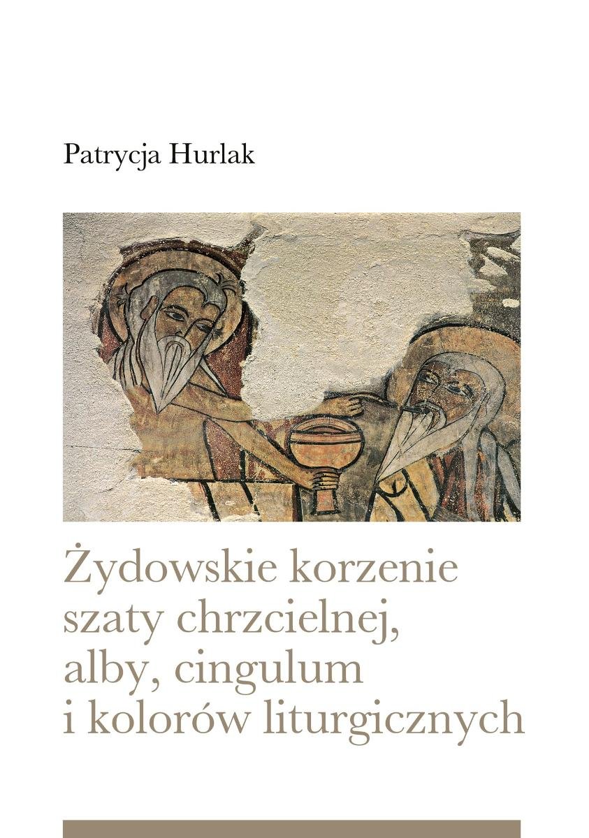 Żydowskie korzenie szaty chrzcielnej, alby, cingulum i kolorów liturgicznych okładka