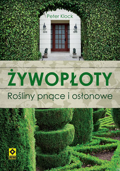 Żywopłoty. Rośliny pnące i osłonowe okładka